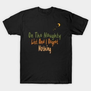 On The Naughty List And I Regret Nothing T-Shirt